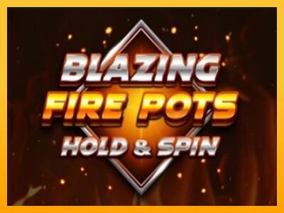 Blazing Fire Pots Hold & Spin máquina de juego por dinero