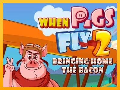 When Pigs Fly 2: Bringing Home the Bacon máquina de juego por dinero