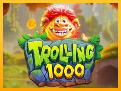 Trolling 1000 máquina de juego por dinero