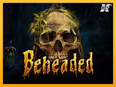 Beheaded máquina de juego por dinero